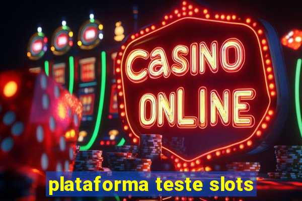 plataforma teste slots